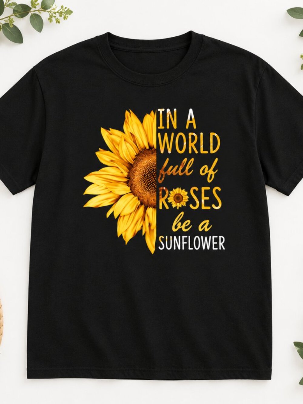 In A World Full of Roses Be A Sunflower Womens T-Shirt Graphic Floral Tee